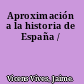 Aproximación a la historia de España /