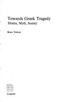 Towards Greek tragedy : drama, myth, society /