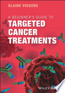 A beginner's guide to targeted cancer treatments /