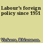 Labour's foreign policy since 1951