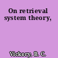 On retrieval system theory,