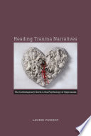 Reading trauma narratives : the contemporary novel & the psychology of oppression /