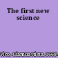 The first new science