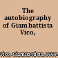 The autobiography of Giambattista Vico,