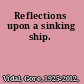 Reflections upon a sinking ship.