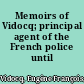 Memoirs of Vidocq; principal agent of the French police until 1827.