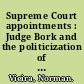 Supreme Court appointments : Judge Bork and the politicization of Senate confirmations /