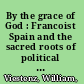By the grace of God : Francoist Spain and the sacred roots of political imagination /