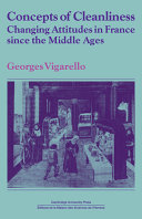 Concepts of cleanliness : changing attitudes in France since the Middle Ages /