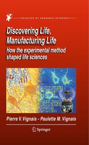 Discovering life, manufacturing life : how the experimental method shaped life sciences /
