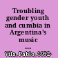 Troubling gender youth and cumbia in Argentina's music scene /