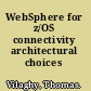 WebSphere for z/OS connectivity architectural choices