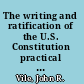 The writing and ratification of the U.S. Constitution practical virtue in action /