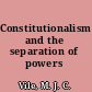 Constitutionalism and the separation of powers