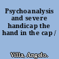 Psychoanalysis and severe handicap the hand in the cap /