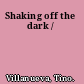 Shaking off the dark /