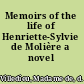 Memoirs of the life of Henriette-Sylvie de Molière a novel /
