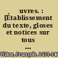 Œuvres. : [Établissement du texte, gloses et notices sur tous les personnages cités et sur les particularités du temps /