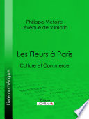 Les fleurs à Paris : culture et commerce /