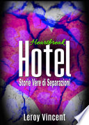 Heartbreak hotel : storie vere di separazioni /
