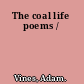The coal life poems /