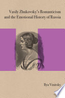 Vasily Zhukovsky's romanticism and the emotional history of Russia /