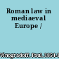 Roman law in mediaeval Europe /