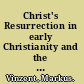 Christ's Resurrection in early Christianity and the making of the New Testament /