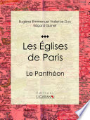 Les églises de Paris : le Panthéon /