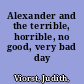 Alexander and the terrible, horrible, no good, very bad day /