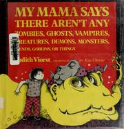 My mama says there aren't any zombies, ghosts, vampires, creatures, demons, monsters, fiends, goblins, or things /