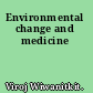 Environmental change and medicine