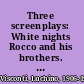 Three screenplays: White nights Rocco and his brothers. The job [an episode from Boccaccio '70]