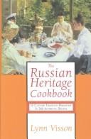 The Russian heritage cookbook : a culinary tradition preserved in 360 authentic recipes /