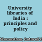 University libraries of India : principles and policy /