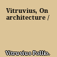 Vitruvius, On architecture /