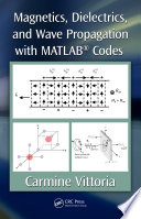 Magnetics, dielectrics, and wave propagation with MATLAB codes /