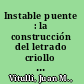 Instable puente : la construcción del letrado criollo en la obra de Juan de Espinosa Medrano /