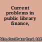 Current problems in public library finance,