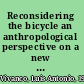 Reconsidering the bicycle an anthropological perspective on a new (old) thing /