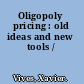 Oligopoly pricing : old ideas and new tools /