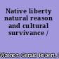 Native liberty natural reason and cultural survivance /