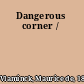 Dangerous corner /
