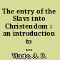 The entry of the Slavs into Christendom : an introduction to the medieval history of the Slavs /