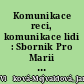 Komunikace reci, komunikace lidi : Sbornik Pro Marii Borek-Dohalskou /