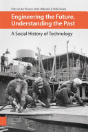 Engineering the future, understanding the past : a social history of technology /