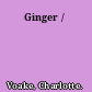 Ginger /
