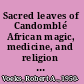 Sacred leaves of Candomblé African magic, medicine, and religion in Brazil /