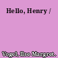 Hello, Henry /