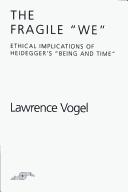 The fragile "we" : ethical implications of Heidegger's Being and Time /